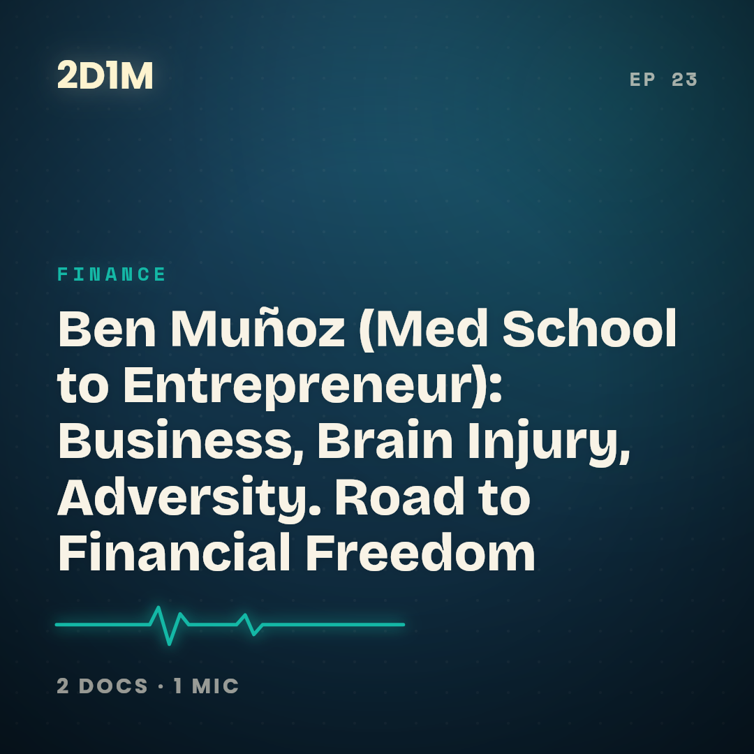 Ben Muñoz (Med School to Entrepreneur): Business, Brain Injury, Adversity. Road to Financial Freedom cover