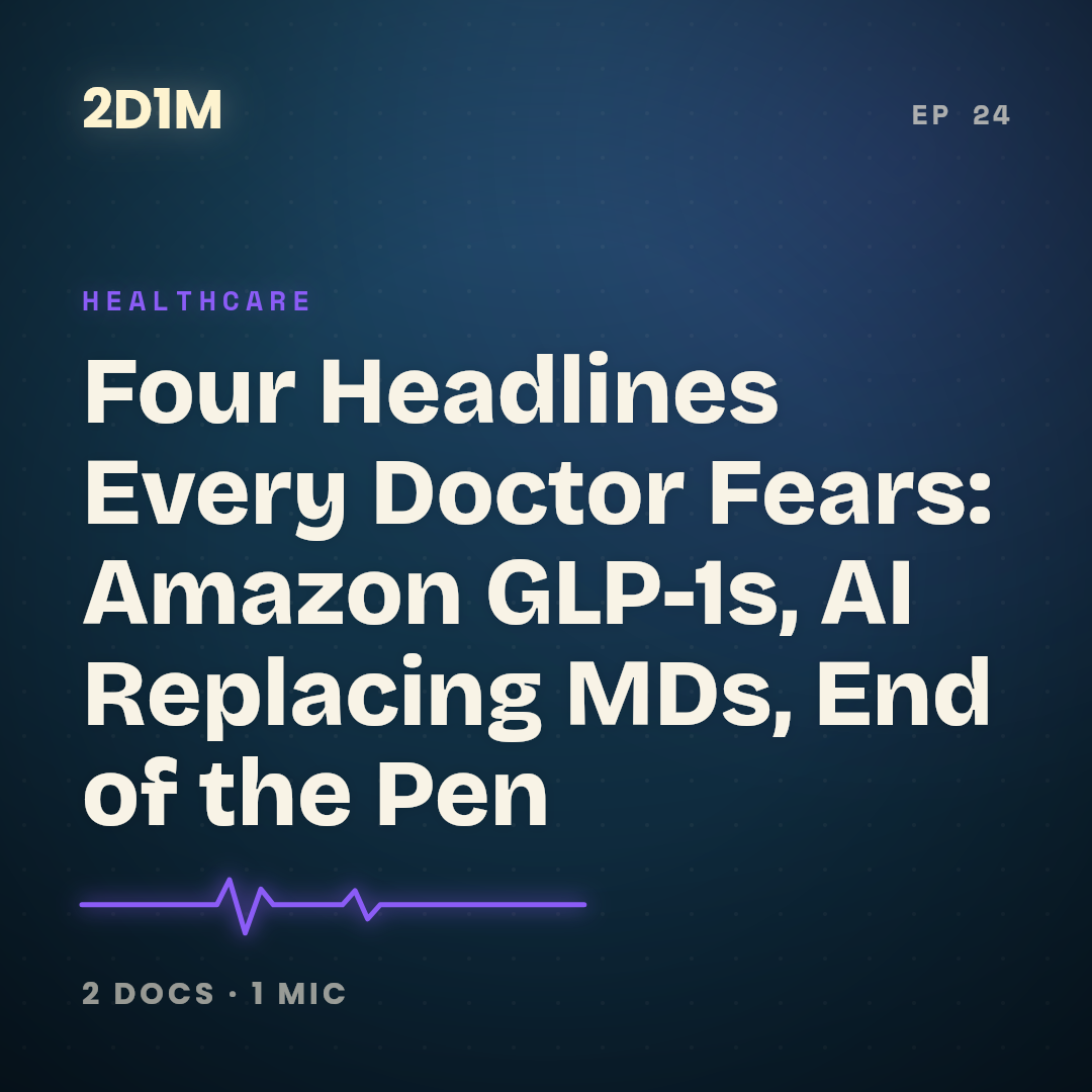 Four Headlines Every Doctor Fears: Amazon GLP-1s, AI Replacing MDs, End of the Pen cover