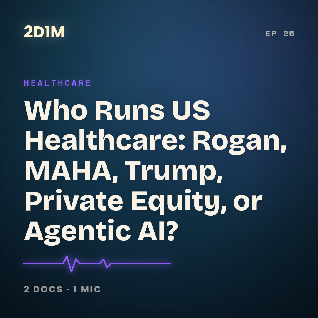 Who Runs US Healthcare: Rogan, MAHA, Trump, Private Equity, or Agentic AI? cover